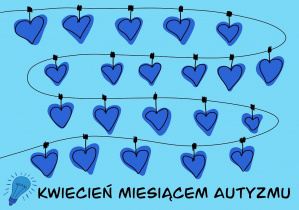 Grafika przedstawiająca łańcuch niebieskich serc, z napisem "kwiecień miesiącem autyzmu", wykonana przez panią Danutę Chojnowską.